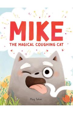 Mike the Magical Coughing Cat - Mag Takac