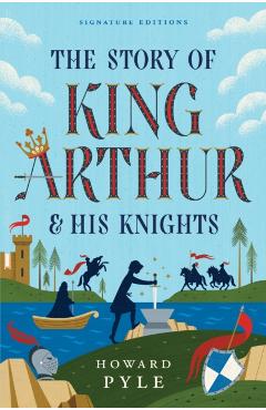 Story of King Arthur & His Knights - Howard Pyle