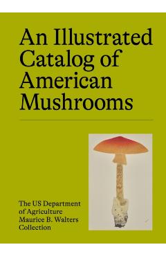 Illustrated Catalog of American Mushrooms -