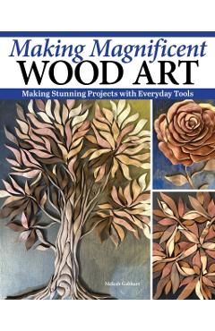 Making Magnificent Wood Art - Meleah Gabhart