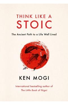 Think Like a Stoic - Ken Mogi
