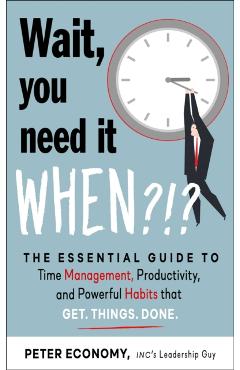 Wait, You Need It When?!? - Peter Economy - Imagine 1