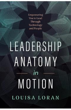 Leadership Anatomy in Motion - Louisa Loran