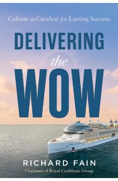 Delivering the Wow - Richard Fain