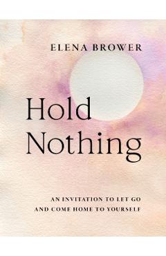 Hold Nothing - Elena Brower