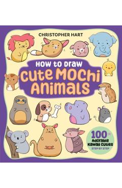 How to Draw Cute Mochi Animals - Christopher Hart