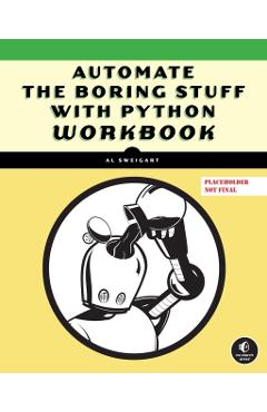 Automate the Boring Stuff Workbook - Al Sweigart
