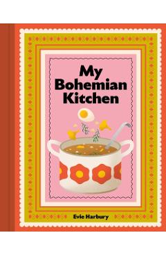 My Bohemian Kitchen - Evangeline Harbury