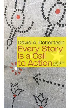 Every Story Is a Call to Action - David A. Robertson