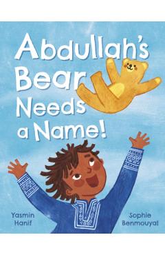 Abdullah\'s Bear Needs a Name! - Yasmin Hanif