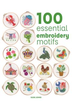 100 Essential Embroidery Motifs - Susie Johns