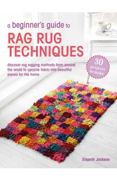 Beginner’s Guide to Rag Rug Techniques - Elspeth Jackson