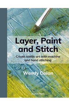 Layer, Paint and Stitch - Wendy Dolan - Imagine 1
