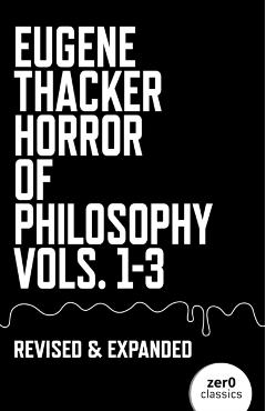 Horror of Philosophy - Eugene Thacker