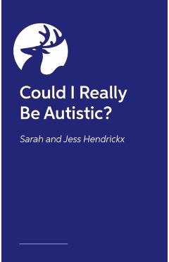 Could I Really Be Autistic? - Sarah|hendrickx Hendrickx