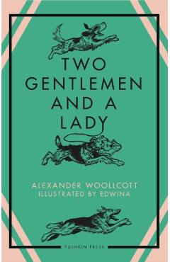 Two Gentlemen and a Lady - Alexander Woollcott