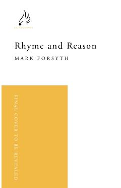 Rhyme and Reason - Mark Forsyth