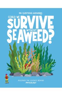 Could We Survive Without Seaweed? - Rosie Rowntree