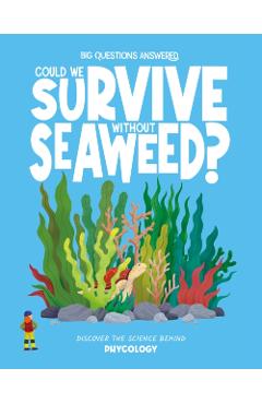 Could We Survive Without Seaweed? - Rosie Rowntree