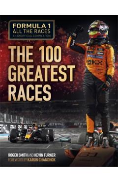 Formula 1 All the Races: the 100 Greatest Races - Roger|turner Smith