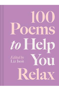 100 Poems to Help You Relax - Liz Ison