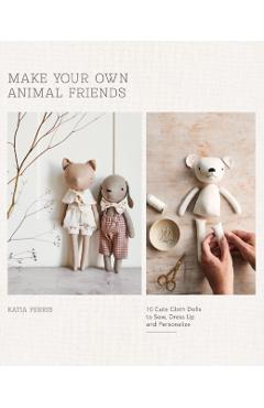 Make Your Own Animal Friends - Katia Ferris