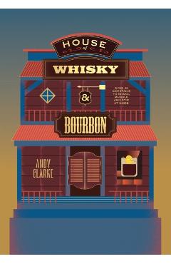 House of Whisky and Bourbon - Andy Clarke