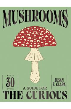 Mushrooms - Susan E. Clark