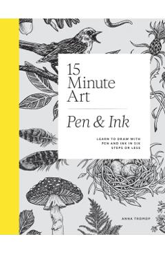 15-Minute Art Pen & Ink - Anna Tromop