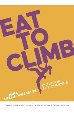 Eat to Climb - Mina Leslie-wujastyk