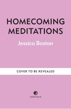 Homecoming Meditations - Jessica Boston
