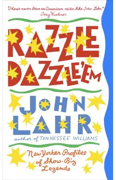 Razzle Dazzle 'Em - John Lahr