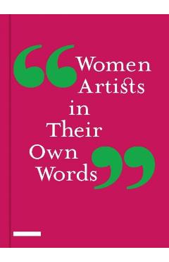 Women Artists in Their Own Words -