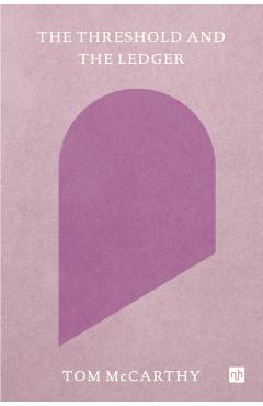 Threshold and the Ledger - Tom Mccarthy