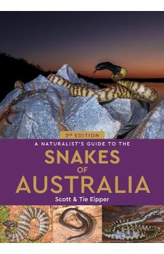 Naturalist's Guide to the Snakes of Australia - Scott|eipper Eipper