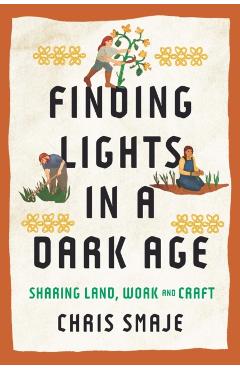 Finding Lights in a Dark Age - Chris Smaje