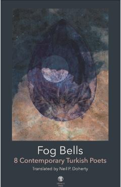 Fog Bells: Eight Contemporary Turkish Poets -