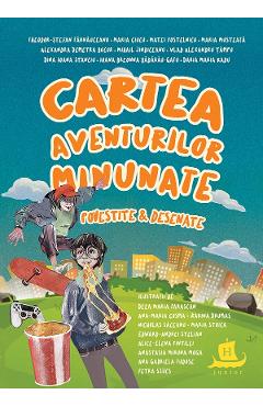 Cartea aventurilor minunate povestite si desenate - Theodor-Stefan Tarnauceanu, Maria Ciucu