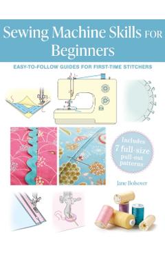 Sewing Machine Skills for Beginners - Jane Bolsover