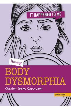 Having Body Dysmorphia