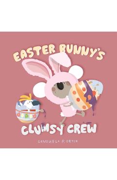 Easter Bunny's Clumsy Crew - Consuelo Ortiz