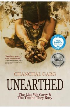 Unearthed: The Lies We Carry & The Truths They Bury - Chanchal Garg
