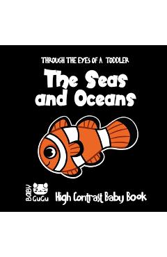 The Seas and Oceans Through The Eyes Of A Toddler High Contrast Baby Book: Crafts for Children 0-2 Three Colors to develop baby's eyesight from birth - Baby Gugu