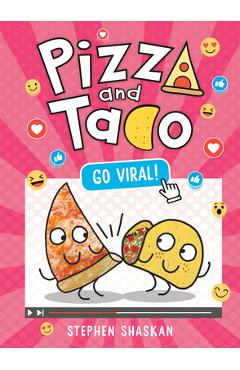 Pizza and Taco: Go Viral!: (A Graphic Novel) - Stephen Shaskan
