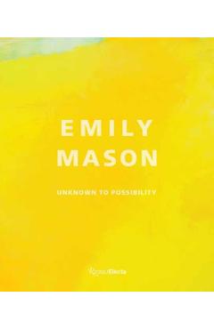 Emily Mason: Unknown to Possibility - Elisa Wouk Almino