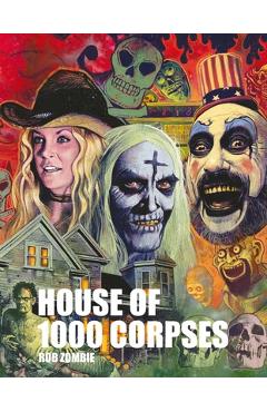Rob Zombie's House of 1000 Corpses: The Making of a Cult Classic - Rob Zombie