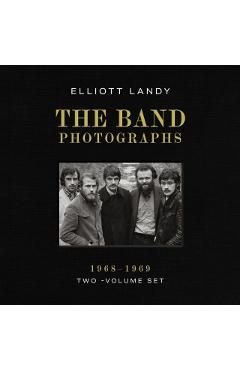The Band Photographs, 1968-1969 - Elliott Landy