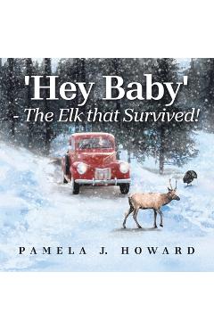 \'Hey Baby\' - The Elk that Survived! - Pamela J. Howard