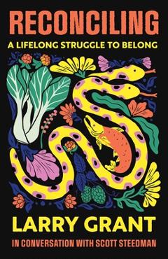 Reconciling: A Lifelong Struggle to Belong - Larry Grant