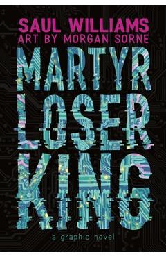 Martyr Loser King: A Graphic Novel - Saul Williams